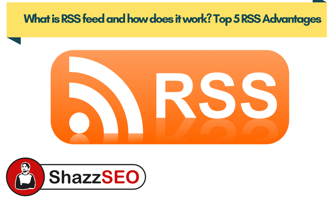 What is RSS feed and how does it work Top 5 RSS Advantages