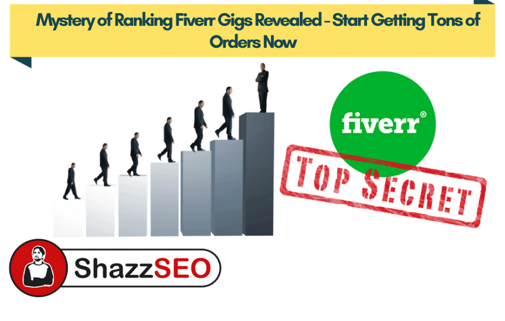 Mystery of Ranking Fiverr Gigs Revealed - Start Getting Tons of Orders Now