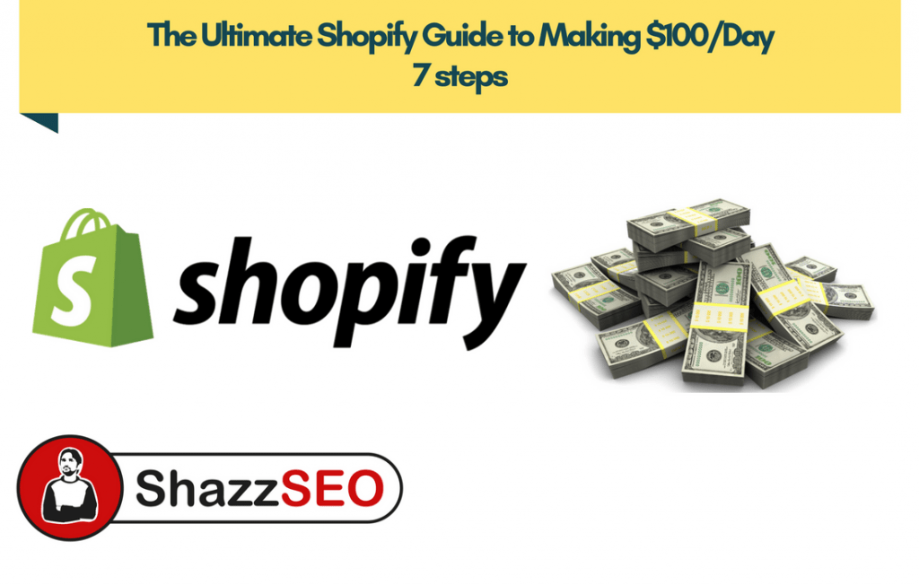 The Ultimate Shopify Guide to Making $100/Day 7 steps