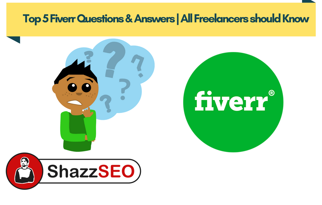 Top 5 Fiverr Questions & Answers All Freelancers should Know