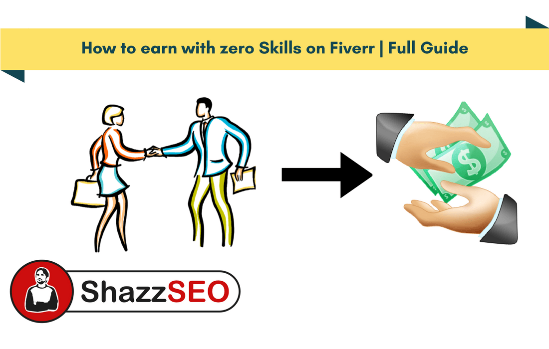 How to earn with zero Skills on Fiverr Full Guide