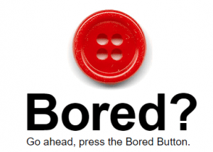 Bored button