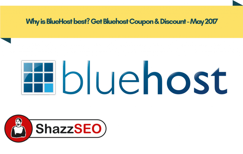 Why is BlueHost best Get BlueHost Coupon & Discount - May 2017