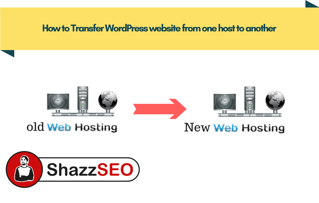 How to Transfer WordPress website from one host to another Step by Step