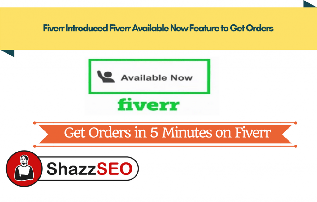 Fiverr Introduced Fiverr Available Now Feature to Get Orders Instantly