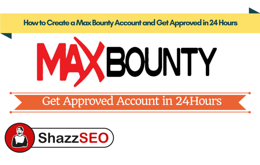 How to Create a Max Bounty Account and Get Approved in 24 Hours