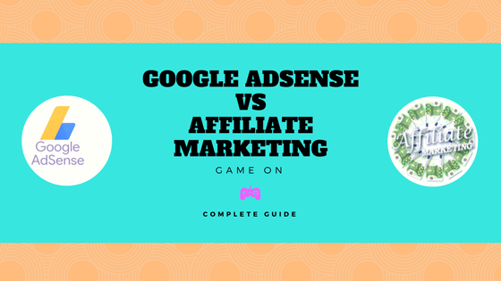 Affiliate or AdSense Which Makes More Money Complete Guide