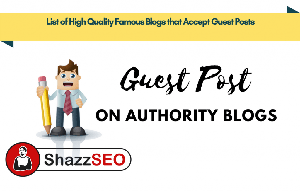 List of High Quality Famous Blogs that Accept Guest Posts