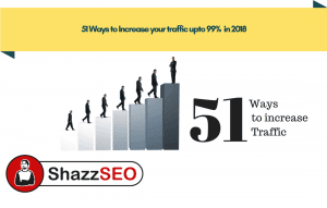 51 Ways to Increase your traffic upto 99%  in 2025