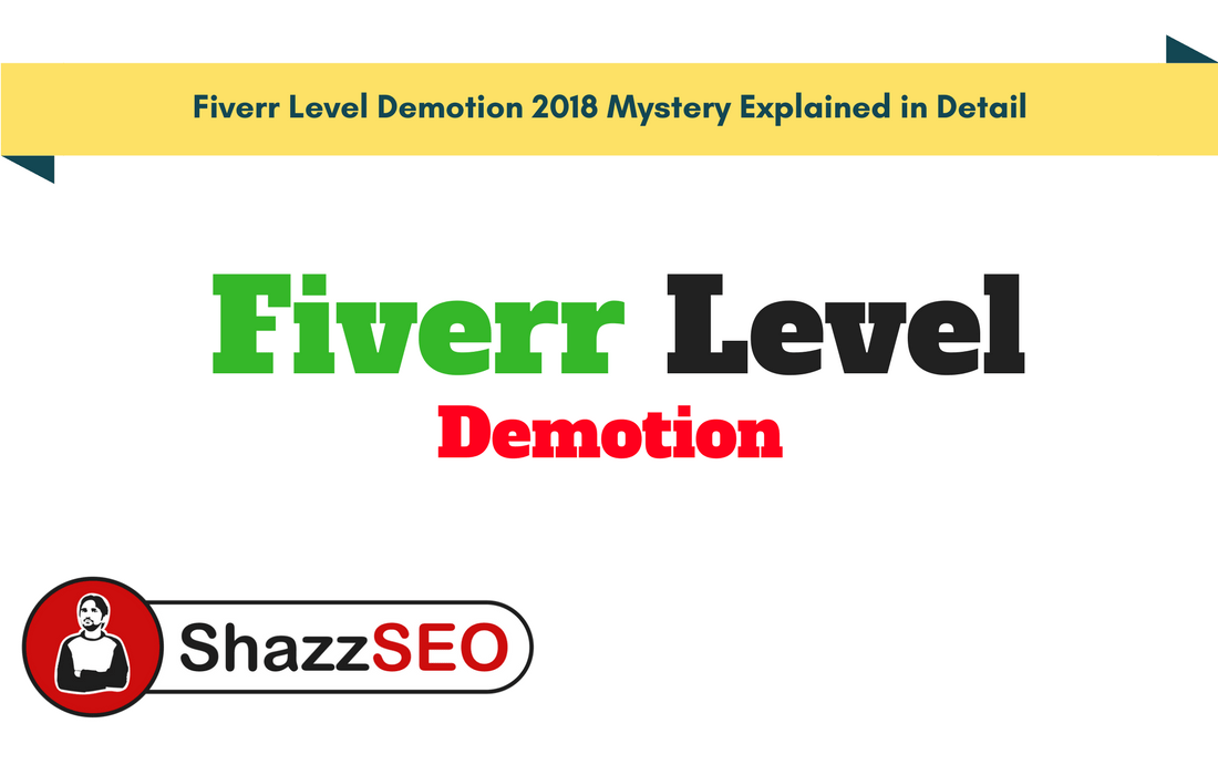 Fiverr Level Demotion 2018 Mystery Explained in Detail