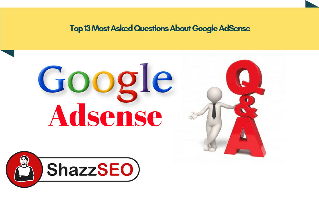 Top 13 Most Asked Questions About Google AdSense