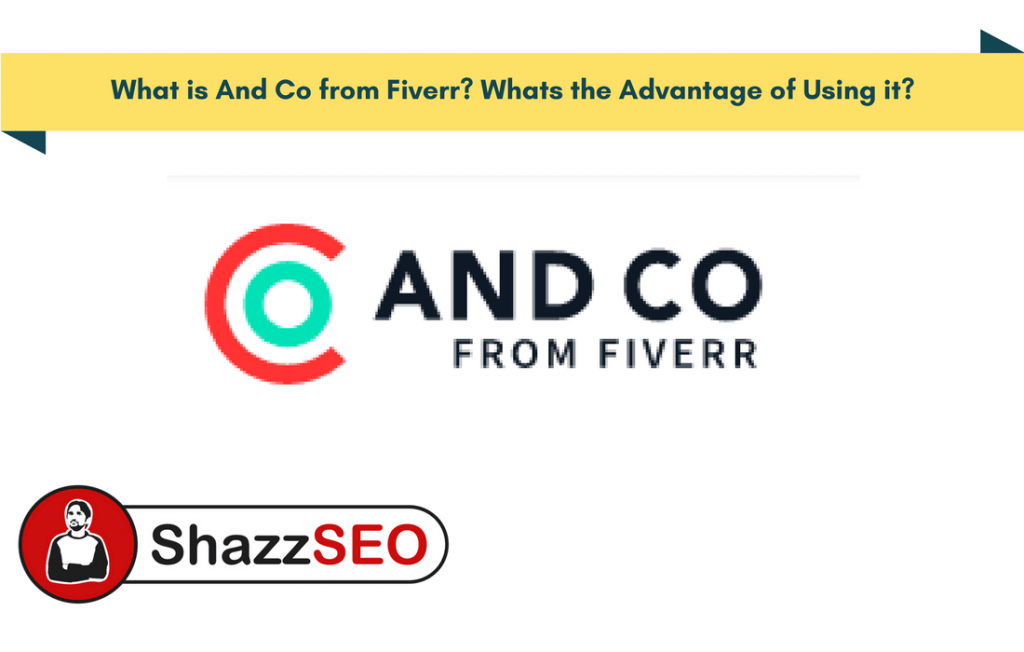 What is And Co from Fiverr Whats the Advantage of Using it