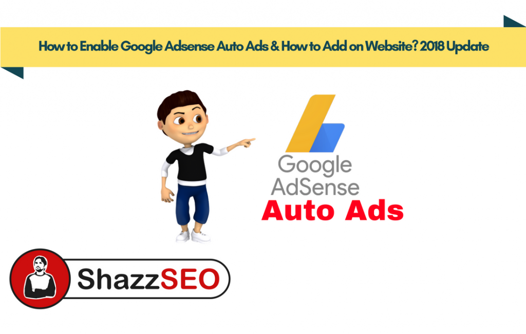 How to Enable Google Adsense Auto Ads & How to Add on Website 2018 Update