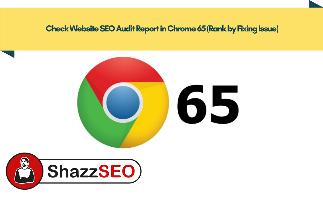 Check Website SEO Audit Report in Chrome 65 Rank by Fixing Issue 2025