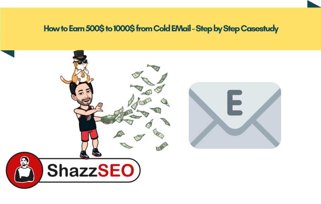 How to Earn 500$ to 1000$ from Cold EMail - Step by Step Casestudy