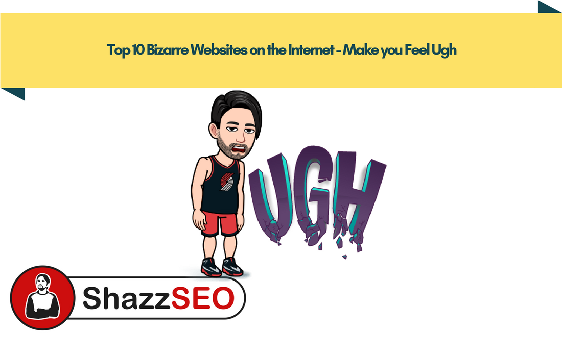 Top 10 Bizarre Websites on the Internet - Make you Feel Ugh