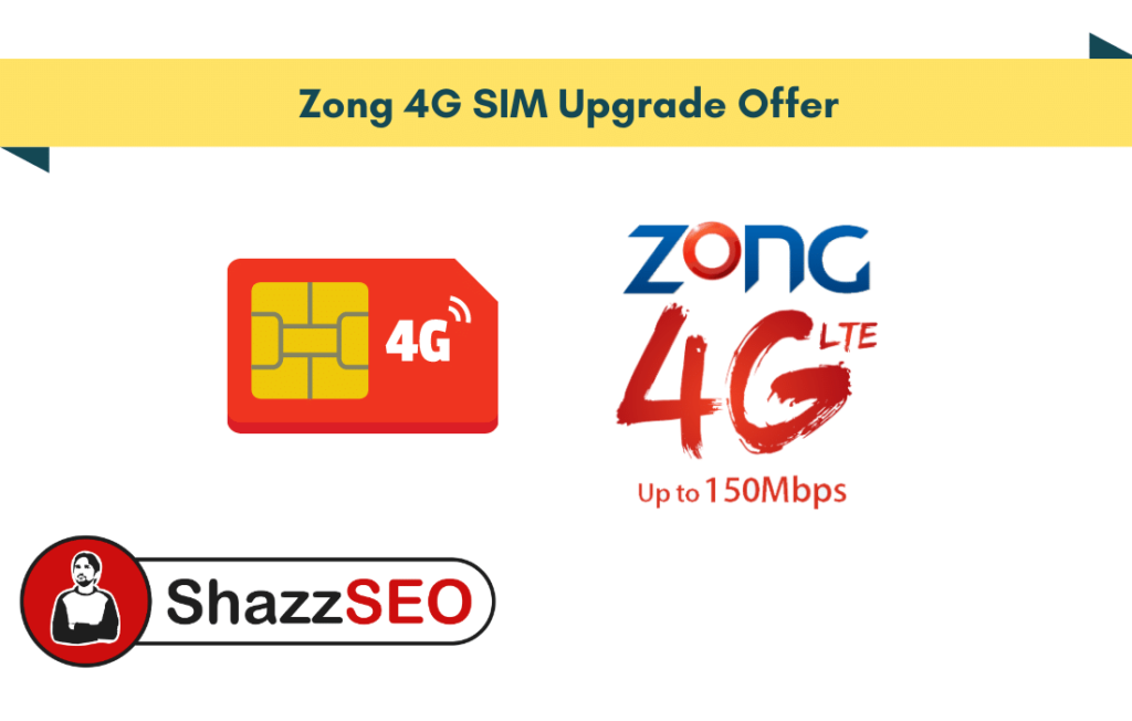 Zong 4G SIM Upgrade Offer 2021