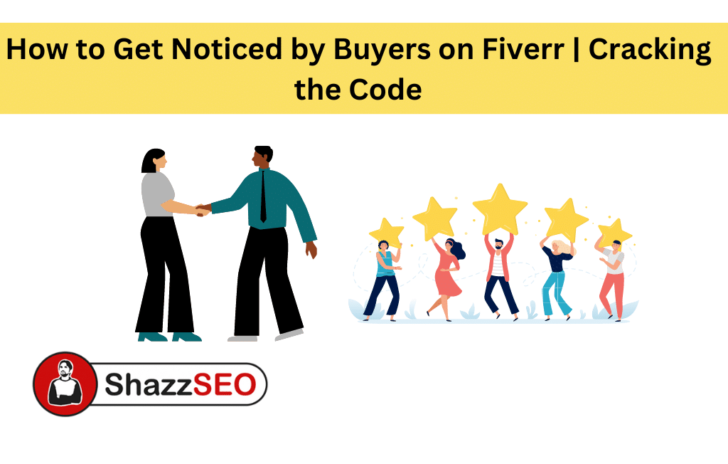 How to Get Noticed by Buyers on Fiverr Cracking the Code