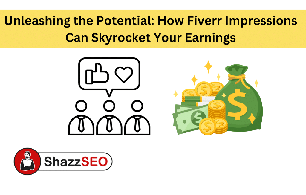 Unleashing the Potential How Fiverr Impressions Can Skyrocket Your Earnings