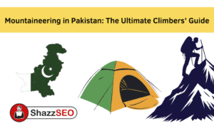 Mountaineering in Pakistan: The Ultimate Climbers’ Guide