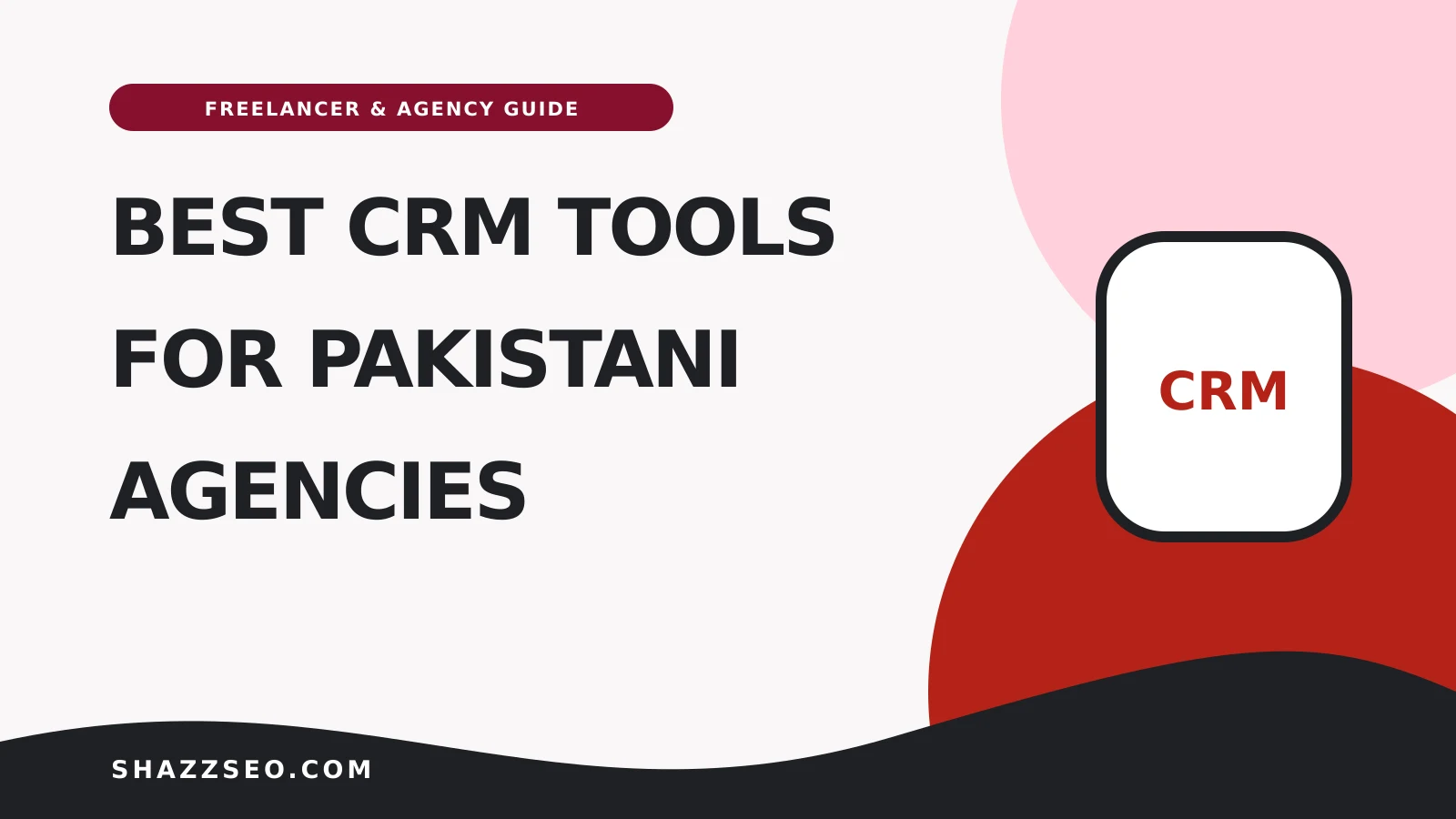 Best CRM tools for Pakistani freelancers and agencies